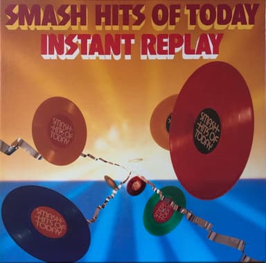 Album Cover Art for Smash Hits Of Today - Instant Replay