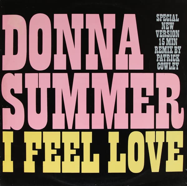 Album Cover Art for I Feel Love (Special New Version) (15 Min Remix By Patrick Cowley)